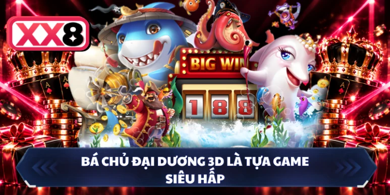 Bá Chủ Đại Dương 3D là tựa game siêu hấp
