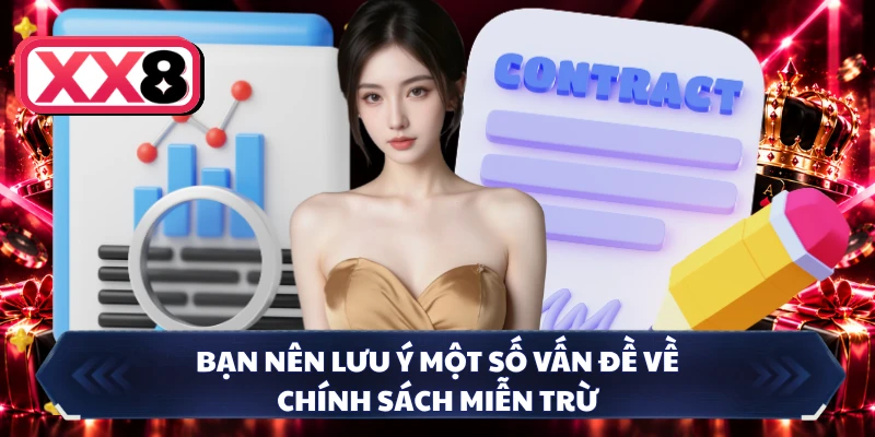 Bạn nên lưu ý một số vấn đề về chính sách miễn trừ