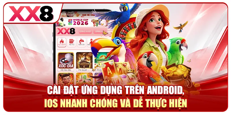 Cài đặt ứng dụng trên Android, IOS nhanh chóng và dễ thực hiện 
