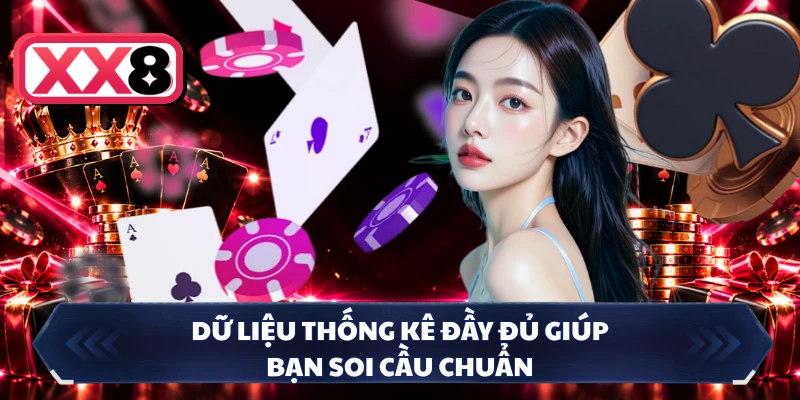 Dữ liệu thống kê đầy đủ giúp bạn soi cầu chuẩn