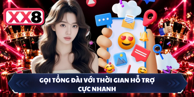 Gọi tổng đài với thời gian hỗ trợ cực nhanh