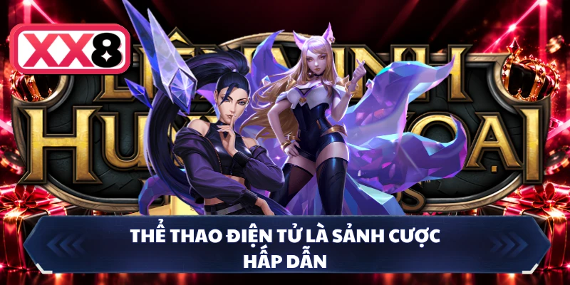 Thể thao điện tử là sảnh cược hấp dẫn