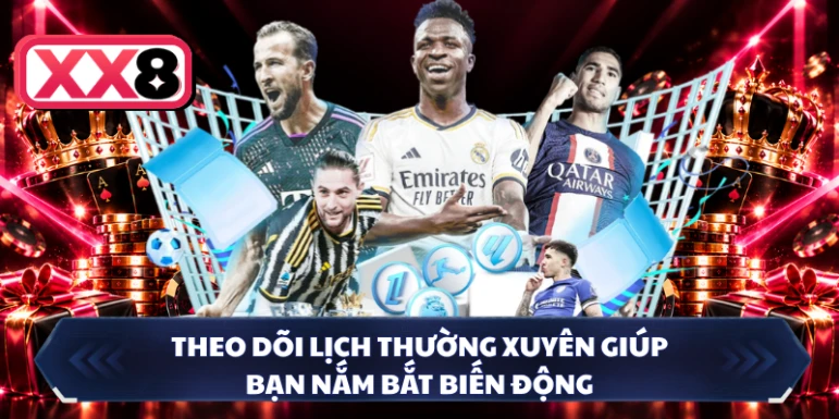 Theo dõi lịch thường xuyên giúp bạn nắm bắt biến động