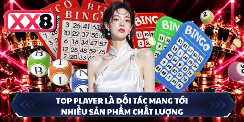 Top Player là đối tác mang tới nhiều sản phẩm chất lượng